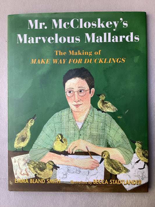 Mr. McCloskeys Marvelous Mallards by emma bland smith