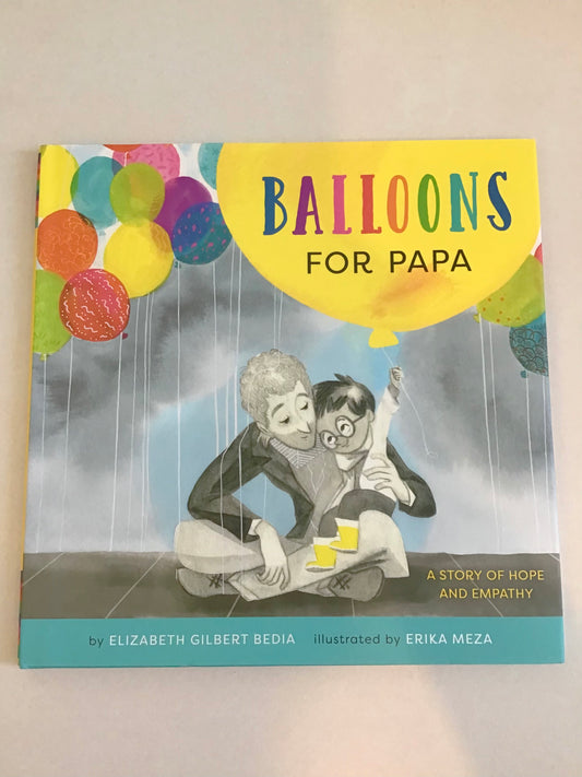 Balloons for Pappa by Elizabeth Gilbert Bedia